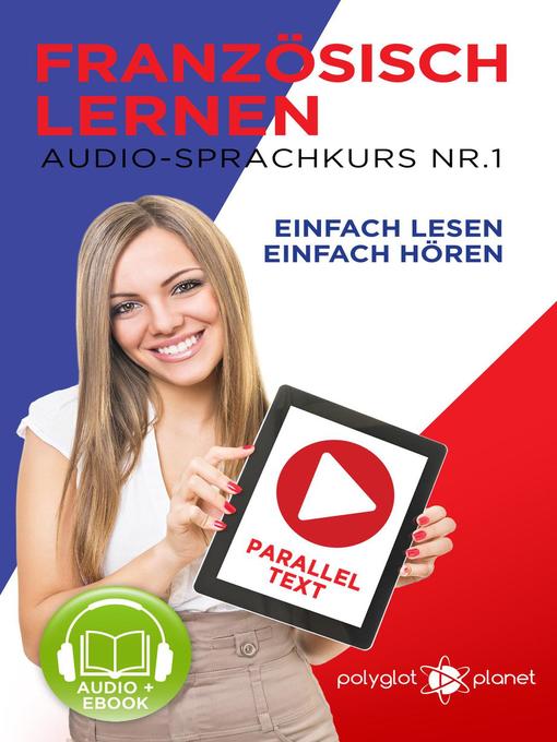 Title details for Französisch Lernen | Einfach Lesen | Einfach Hören | Paralleltext Audio-Sprachkurs Nr. 1 by Polyglot Planet - Available